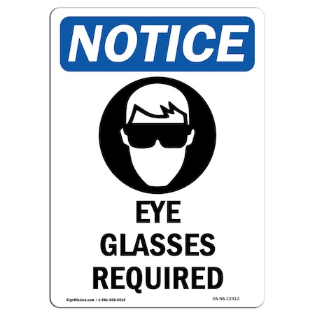 Signmission OSHA Sign, Eye Glasses Required With Symbol, 18in X 12in Rigid Plastic, 12" W, 18" H, Portrait OS-NS-P-1218-V-12312